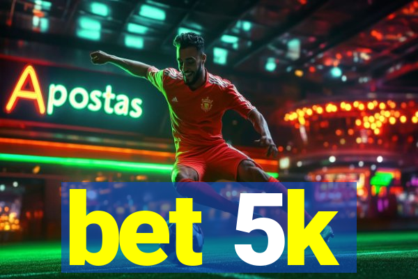 bet 5k